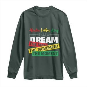 MLK Day I Have A Dream Long Sleeve Shirt Martin Luther King The Man Movement Moment Black History Month TS11 Dark Forest Green Print Your Wear