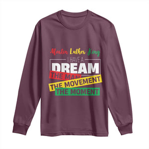 MLK Day I Have A Dream Long Sleeve Shirt Martin Luther King The Man Movement Moment Black History Month TS11 Maroon Print Your Wear