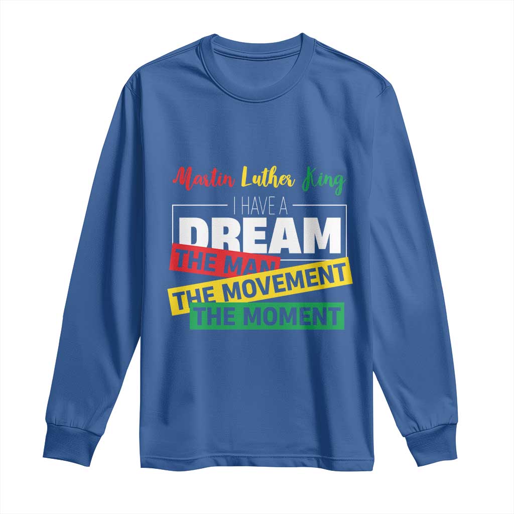MLK Day I Have A Dream Long Sleeve Shirt Martin Luther King The Man Movement Moment Black History Month TS11 Royal Blue Print Your Wear