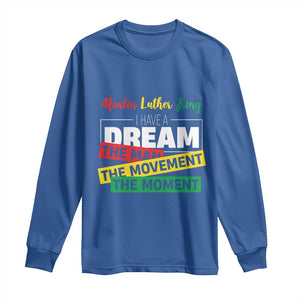 MLK Day I Have A Dream Long Sleeve Shirt Martin Luther King The Man Movement Moment Black History Month TS11 Royal Blue Print Your Wear