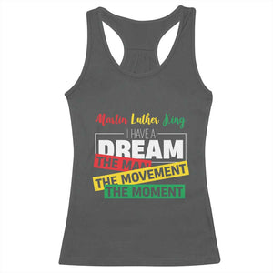 MLK Day I Have A Dream Racerback Tank Top Martin Luther King The Man Movement Moment Black History Month TS11 Dark Heather Print Your Wear