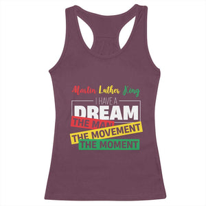 MLK Day I Have A Dream Racerback Tank Top Martin Luther King The Man Movement Moment Black History Month TS11 Maroon Print Your Wear