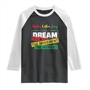 MLK Day I Have A Dream Raglan Shirt Martin Luther King The Man Movement Moment Black History Month TS11 Black White Print Your Wear
