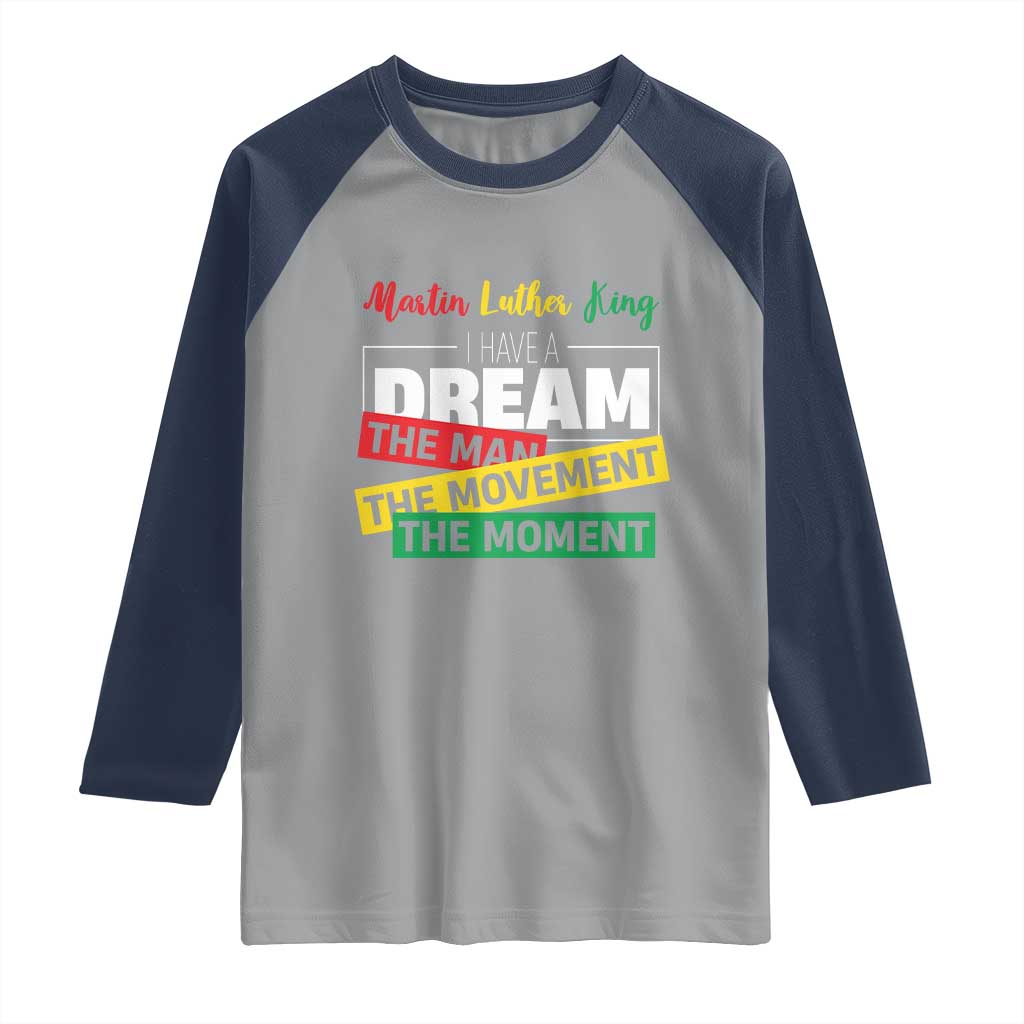 MLK Day I Have A Dream Raglan Shirt Martin Luther King The Man Movement Moment Black History Month TS11 Sport Gray Navy Print Your Wear