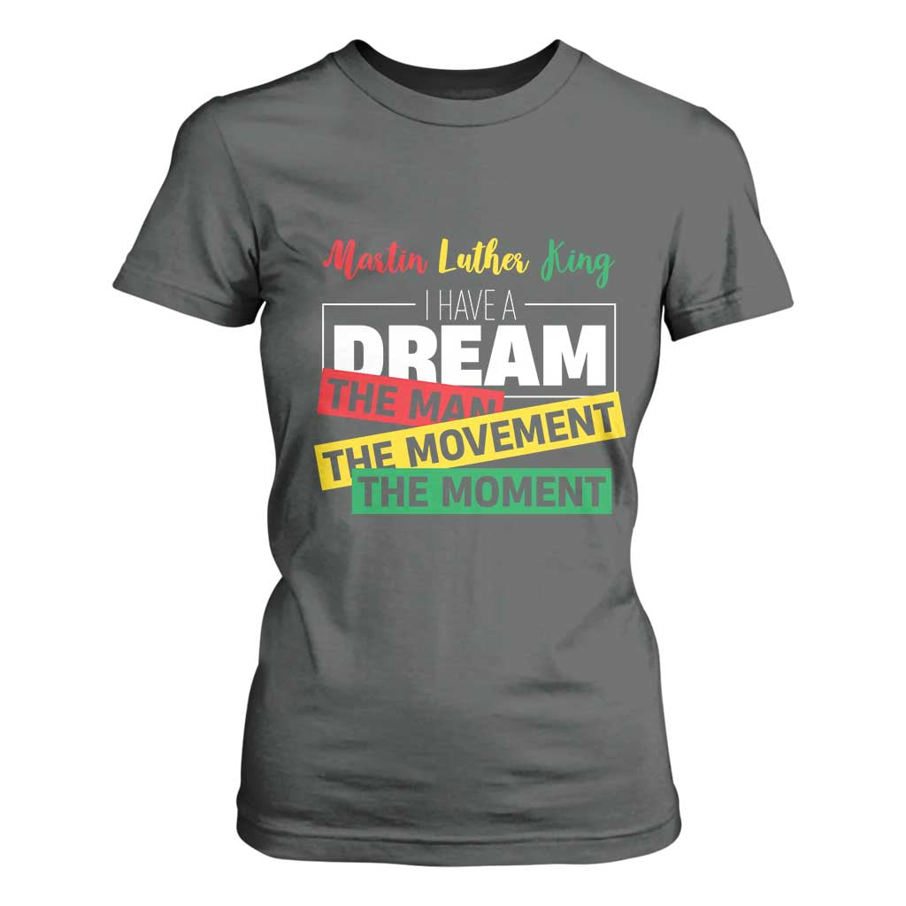 MLK Day I Have A Dream T Shirt For Women Martin Luther King The Man Movement Moment Black History Month TS11 Dark Heather Print Your Wear