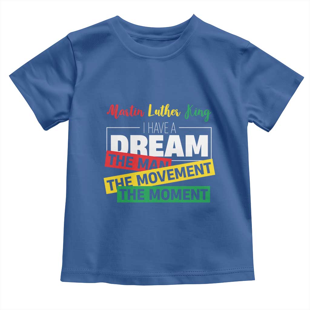 MLK Day I Have A Dream Toddler T Shirt Martin Luther King The Man Movement Moment Black History Month TS11 Royal Blue Print Your Wear