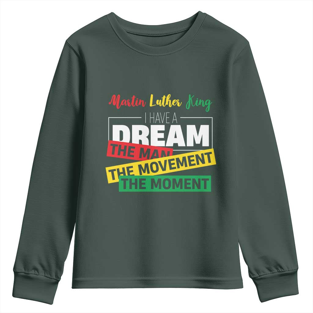 MLK Day I Have A Dream Youth Sweatshirt Martin Luther King The Man Movement Moment Black History Month TS11 Dark Forest Green Print Your Wear