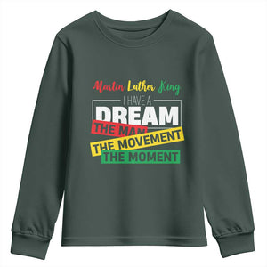 MLK Day I Have A Dream Youth Sweatshirt Martin Luther King The Man Movement Moment Black History Month TS11 Dark Forest Green Print Your Wear