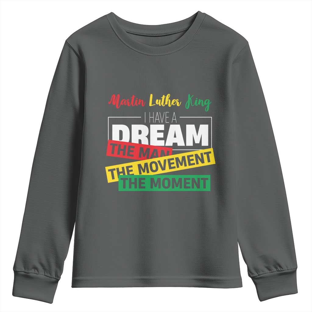 MLK Day I Have A Dream Youth Sweatshirt Martin Luther King The Man Movement Moment Black History Month TS11 Dark Heather Print Your Wear