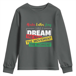 MLK Day I Have A Dream Youth Sweatshirt Martin Luther King The Man Movement Moment Black History Month TS11 Dark Heather Print Your Wear