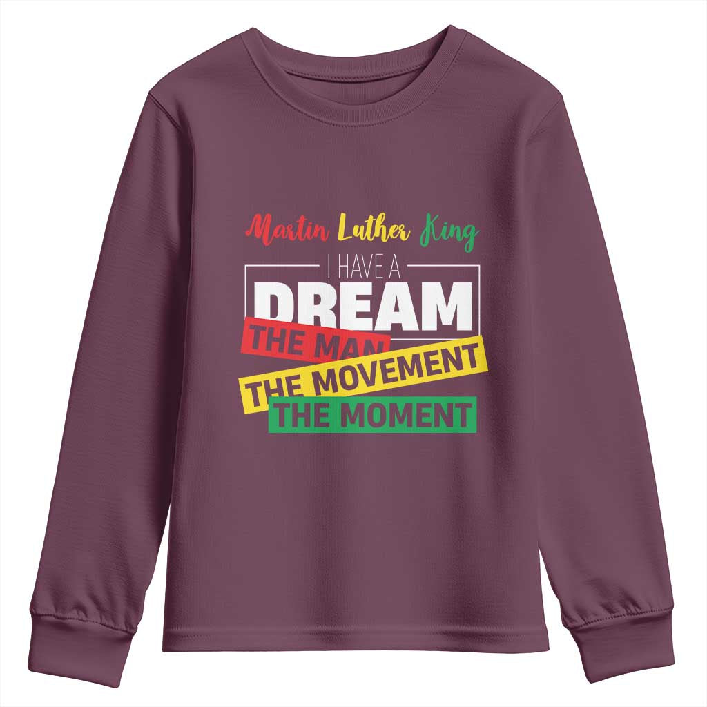 MLK Day I Have A Dream Youth Sweatshirt Martin Luther King The Man Movement Moment Black History Month TS11 Maroon Print Your Wear