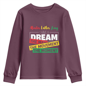 MLK Day I Have A Dream Youth Sweatshirt Martin Luther King The Man Movement Moment Black History Month TS11 Maroon Print Your Wear