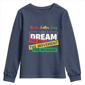 MLK Day I Have A Dream Youth Sweatshirt Martin Luther King The Man Movement Moment Black History Month TS11 Navy Print Your Wear
