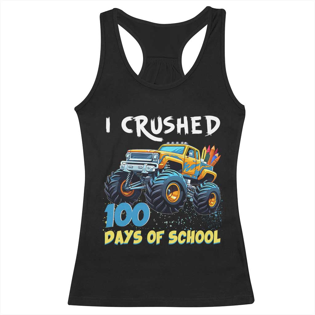 Funny I Crushed 100 Days Of School Racerback Tank Top Monster Truck 100th Day Of School TS11 Black Print Your Wear
