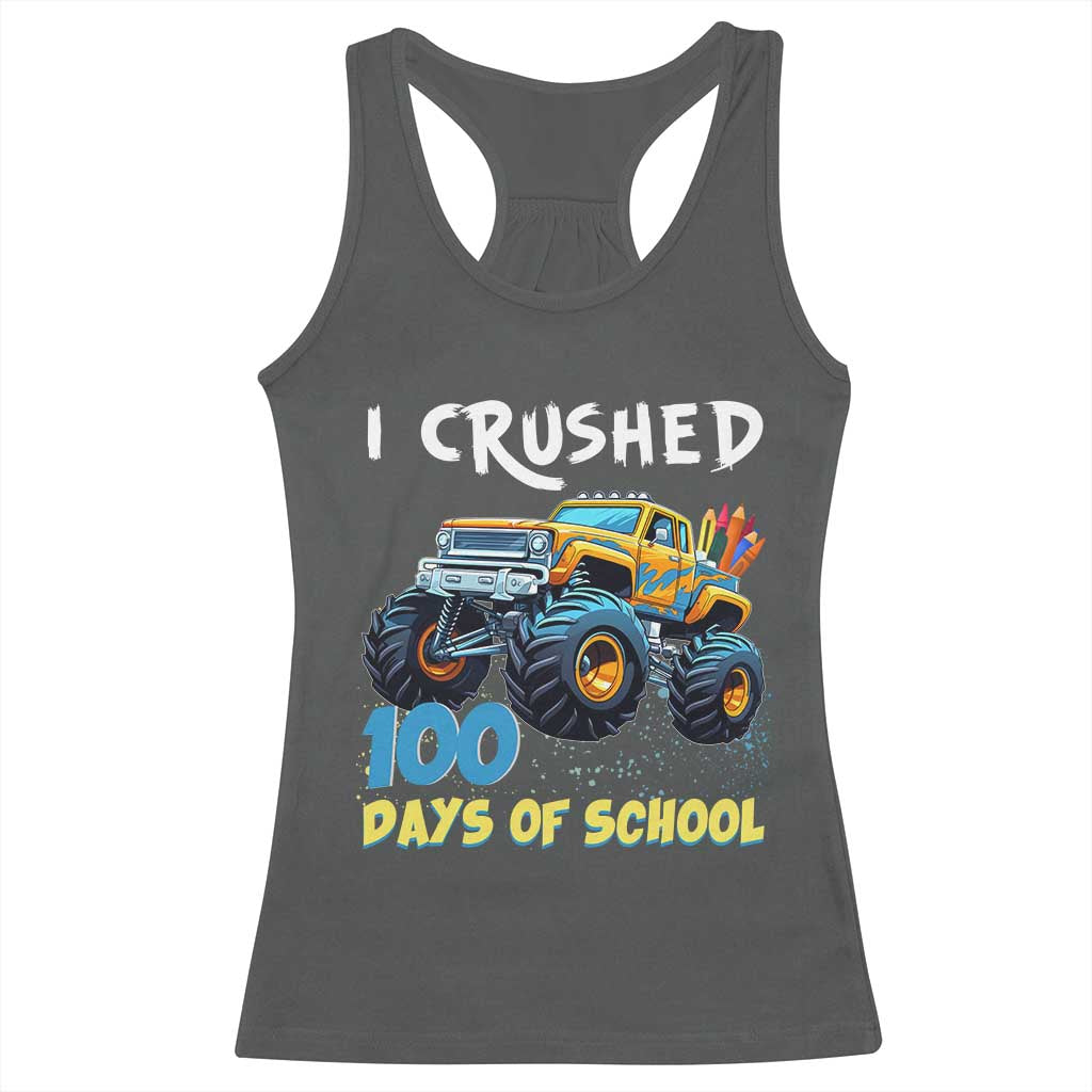 Funny I Crushed 100 Days Of School Racerback Tank Top Monster Truck 100th Day Of School TS11 Dark Heather Print Your Wear