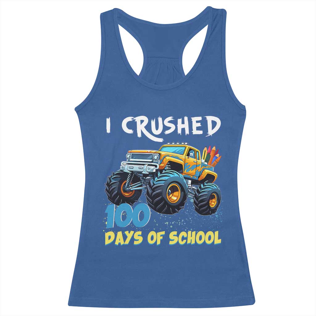 Funny I Crushed 100 Days Of School Racerback Tank Top Monster Truck 100th Day Of School TS11 Royal Blue Print Your Wear