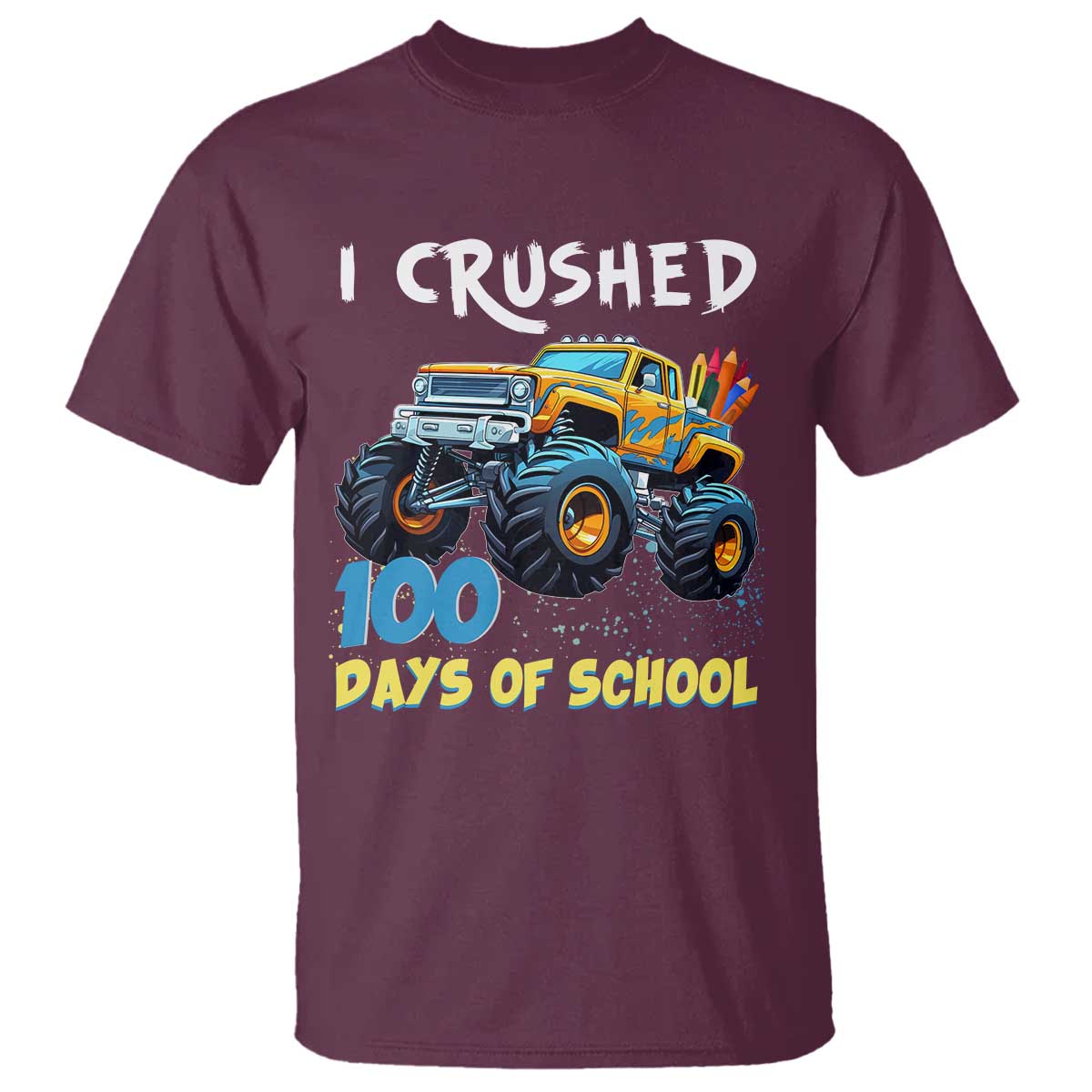 Funny I Crushed 100 Days Of School T Shirt Monster Truck 100th Day Of School TS11 Maroon Print Your Wear