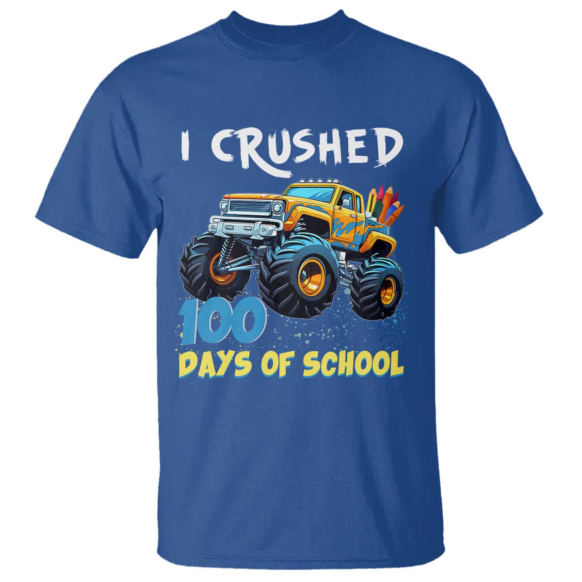 Funny I Crushed 100 Days Of School T Shirt Monster Truck 100th Day Of School TS11 Royal Blue Print Your Wear