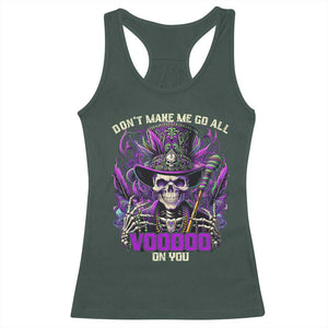 Funny Mardi Gras Voodoo Racerback Tank Top Don't Make Me Go All Voodoo On You New Orleans Witch Doctor TS11 Dark Forest Green Print Your Wear