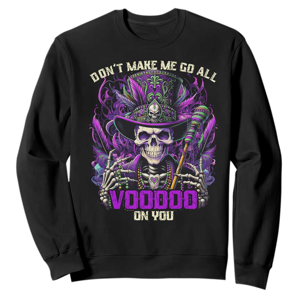 Funny Mardi Gras Voodoo Sweatshirt Don't Make Me Go All Voodoo On You New Orleans Witch Doctor TS11 Black Print Your Wear