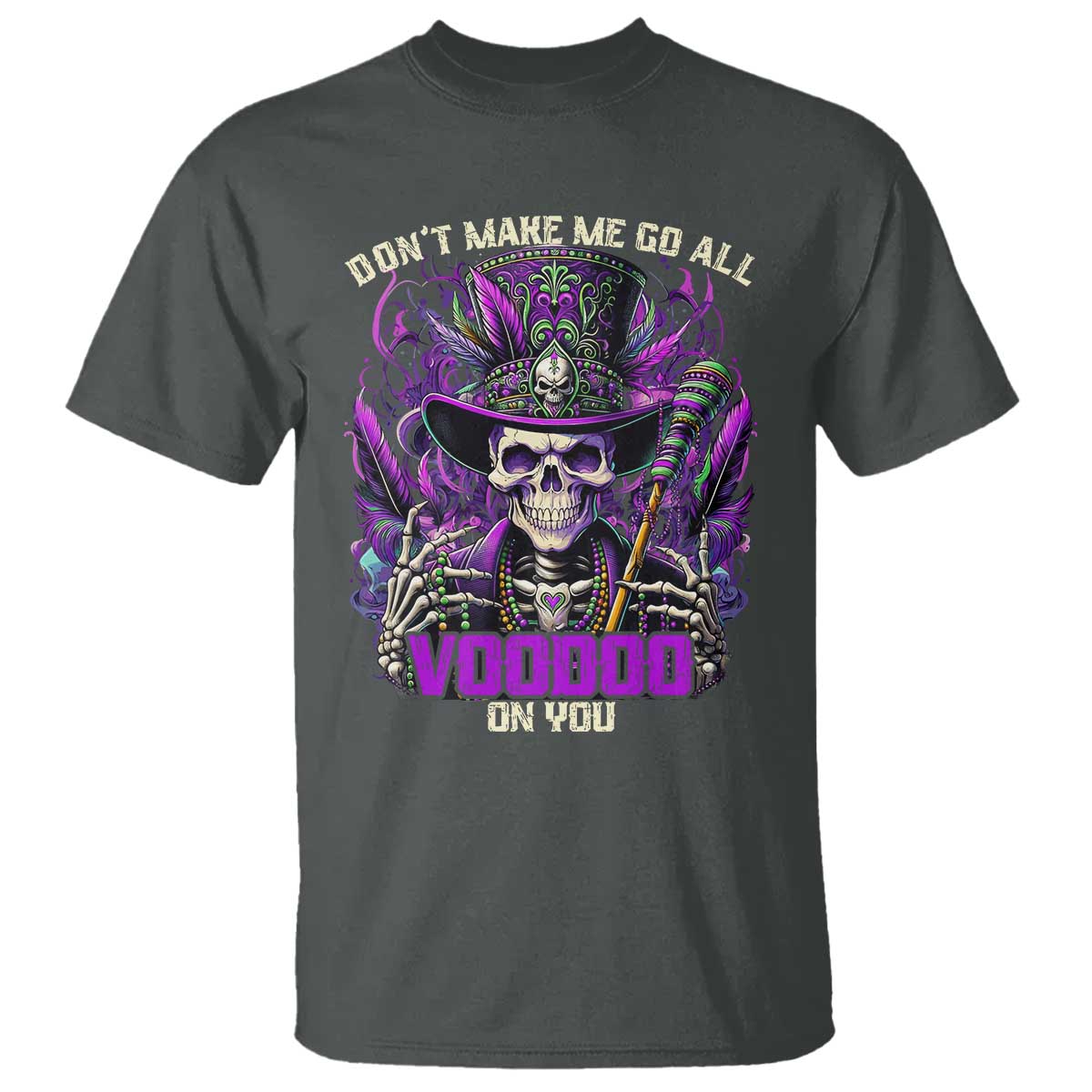 Funny Mardi Gras Voodoo T Shirt Don't Make Me Go All Voodoo On You New Orleans Witch Doctor TS11 Dark Heather Print Your Wear