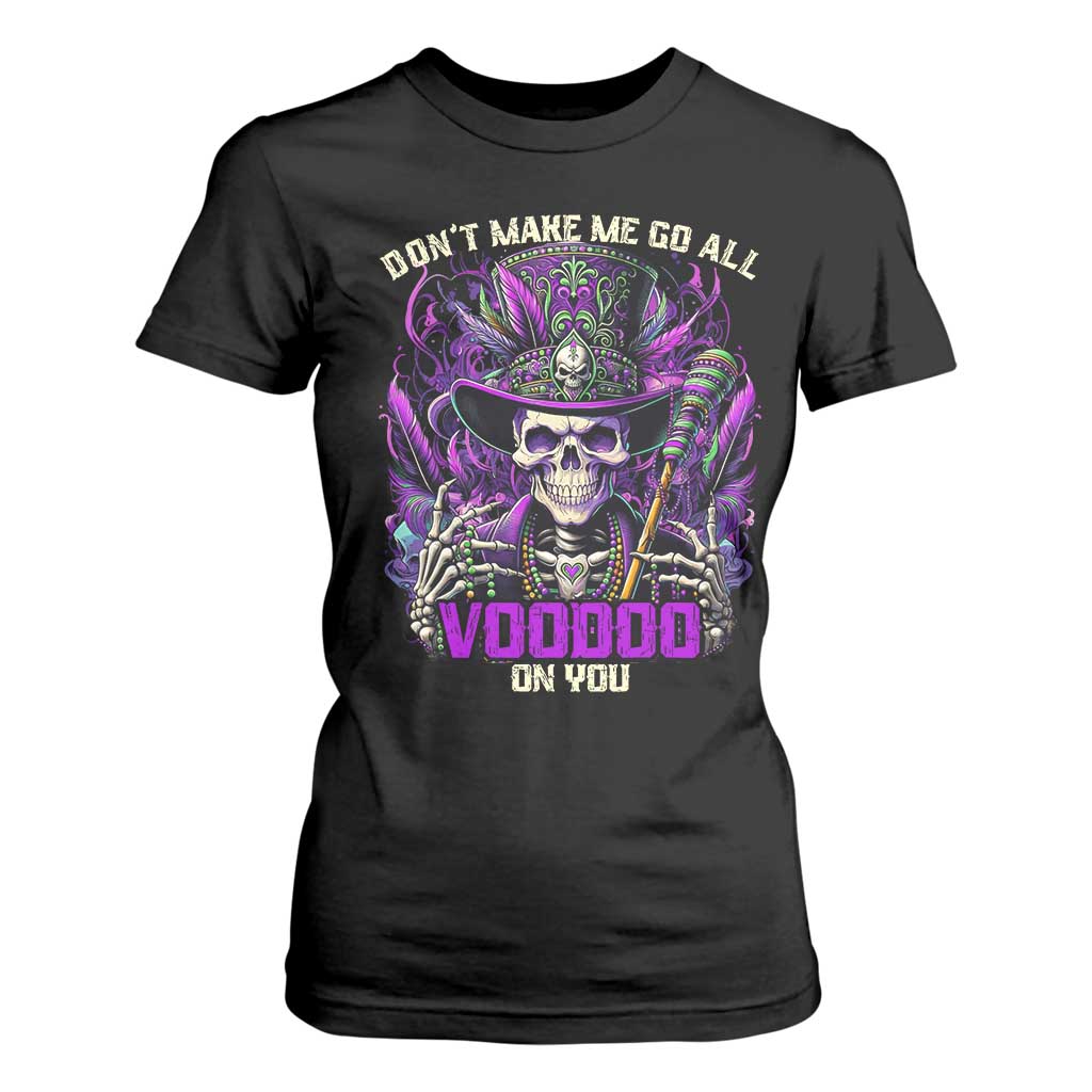 Funny Mardi Gras Voodoo T Shirt For Women Don't Make Me Go All Voodoo On You New Orleans Witch Doctor TS11 Black Print Your Wear