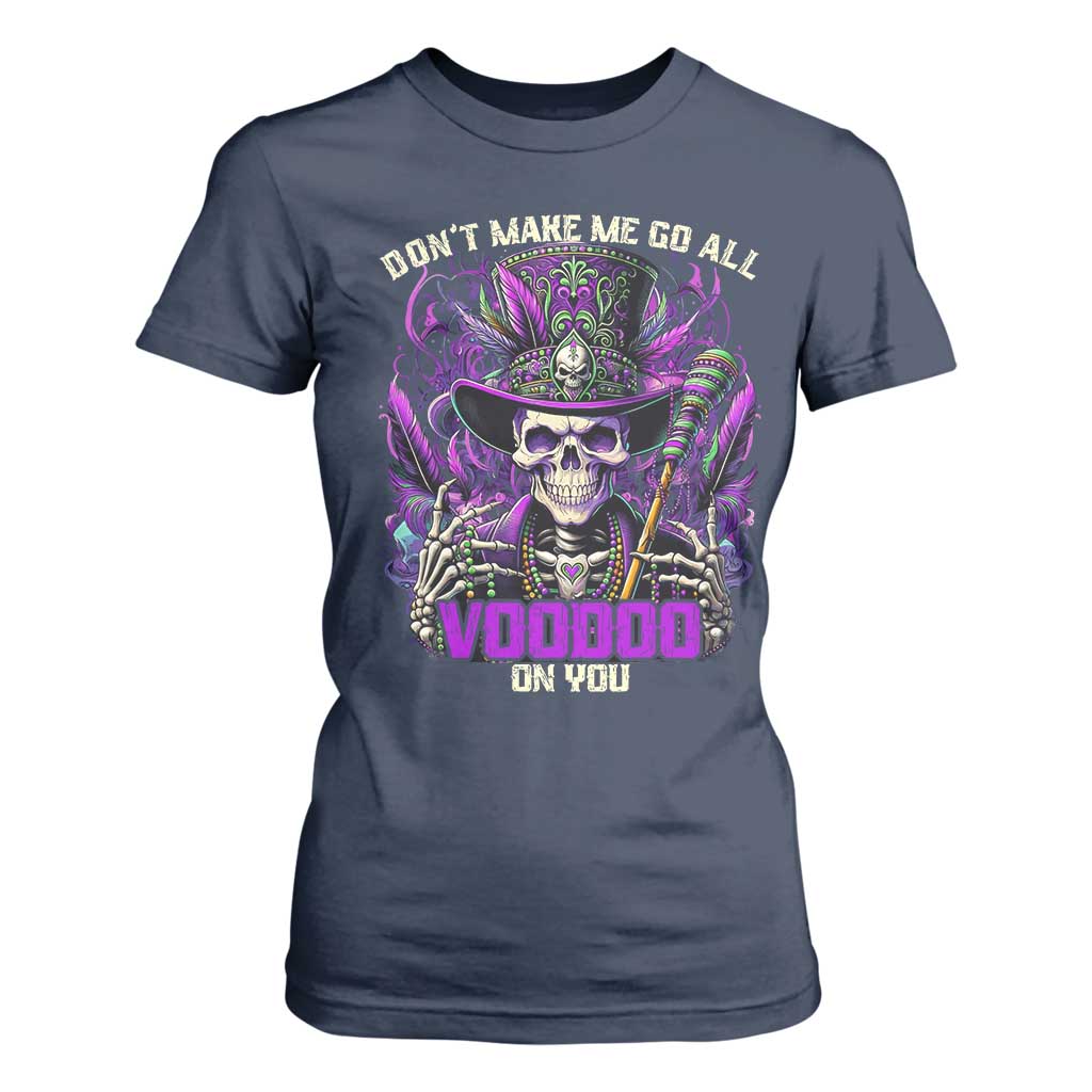 Funny Mardi Gras Voodoo T Shirt For Women Don't Make Me Go All Voodoo On You New Orleans Witch Doctor TS11 Navy Print Your Wear