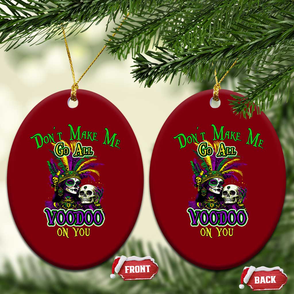 Funny Mardi Gras Voodoo Queen Ceramic Ornament Don't Make Me Go All Voodoo On You TS11 Print Your Wear
