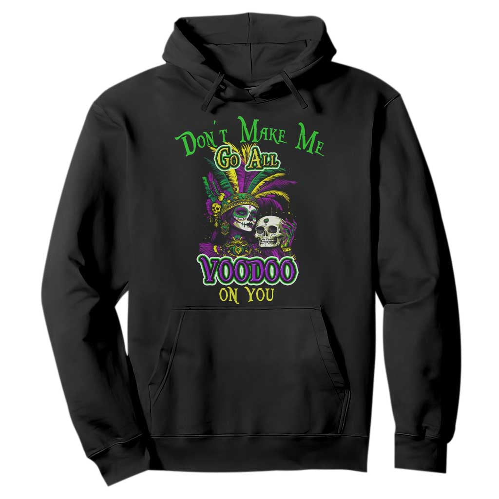 Funny Mardi Gras Voodoo Queen Hoodie Don't Make Me Go All Voodoo On You TS11 Black Print Your Wear