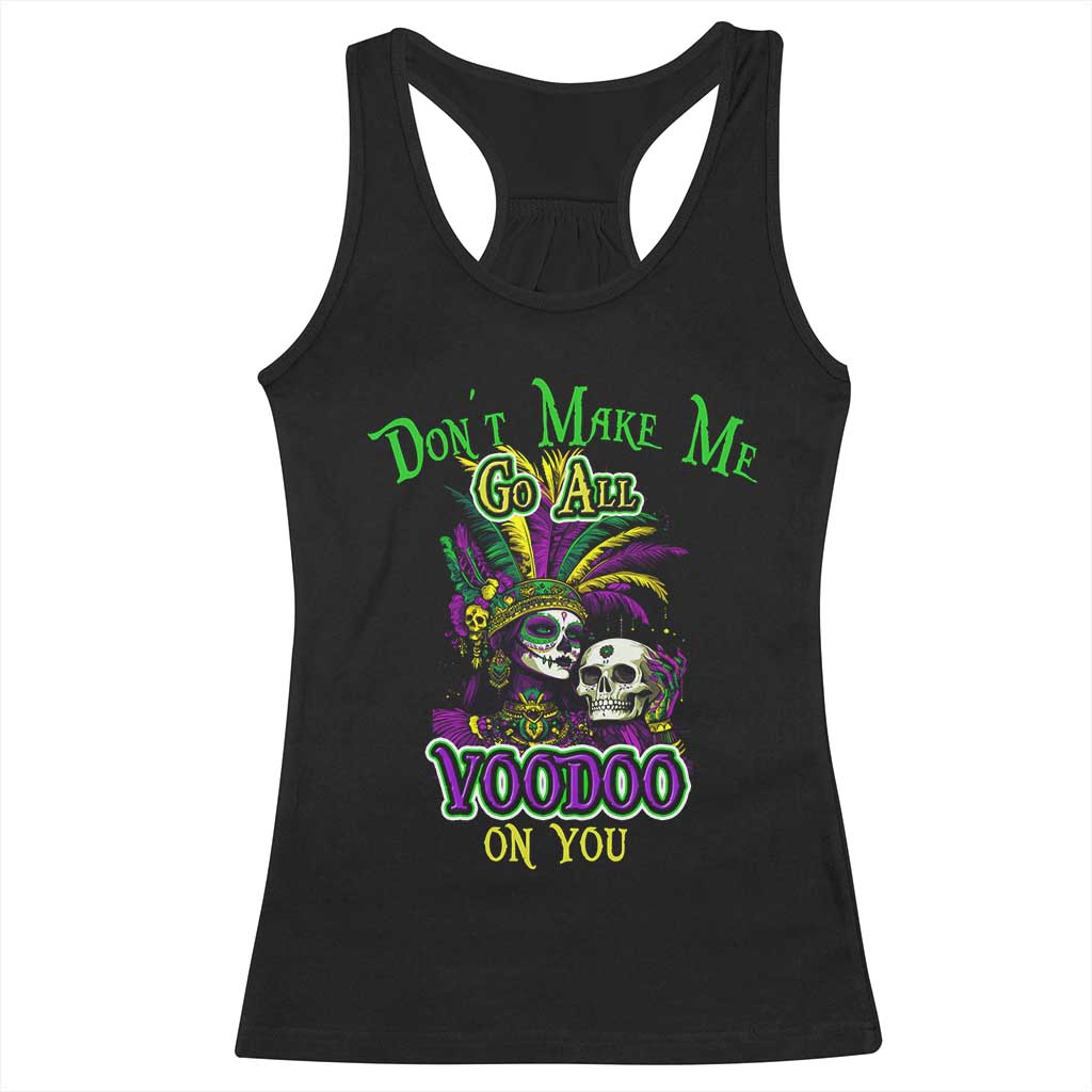 Funny Mardi Gras Voodoo Queen Racerback Tank Top Don't Make Me Go All Voodoo On You TS11 Black Print Your Wear