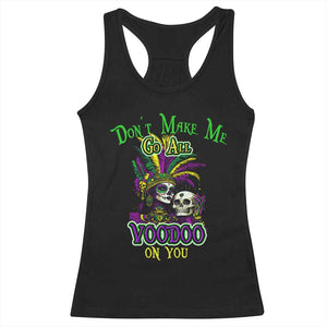 Funny Mardi Gras Voodoo Queen Racerback Tank Top Don't Make Me Go All Voodoo On You TS11 Black Print Your Wear