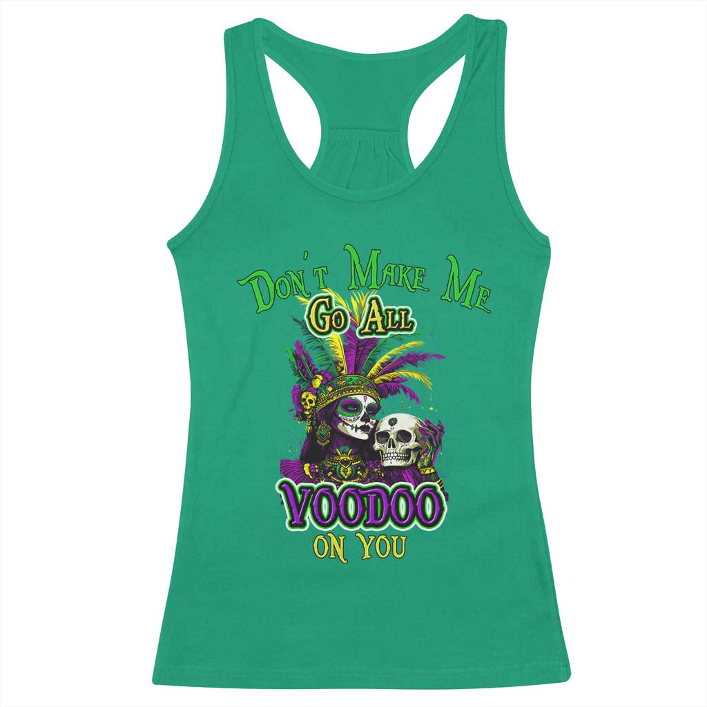 Funny Mardi Gras Voodoo Queen Racerback Tank Top Don't Make Me Go All Voodoo On You TS11 Irish Green Print Your Wear
