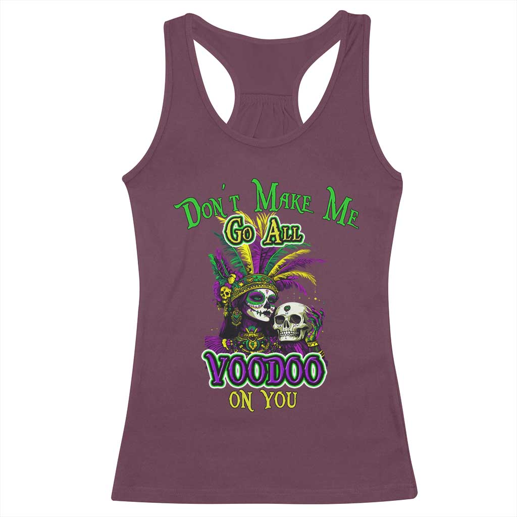 Funny Mardi Gras Voodoo Queen Racerback Tank Top Don't Make Me Go All Voodoo On You TS11 Maroon Print Your Wear