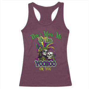 Funny Mardi Gras Voodoo Queen Racerback Tank Top Don't Make Me Go All Voodoo On You TS11 Maroon Print Your Wear
