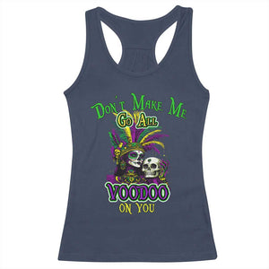 Funny Mardi Gras Voodoo Queen Racerback Tank Top Don't Make Me Go All Voodoo On You TS11 Navy Print Your Wear