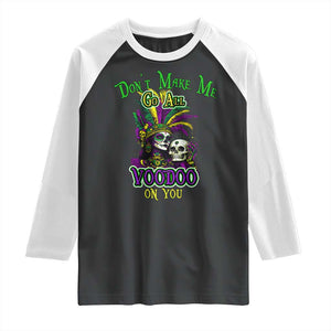 Funny Mardi Gras Voodoo Queen Raglan Shirt Don't Make Me Go All Voodoo On You TS11 Black White Print Your Wear