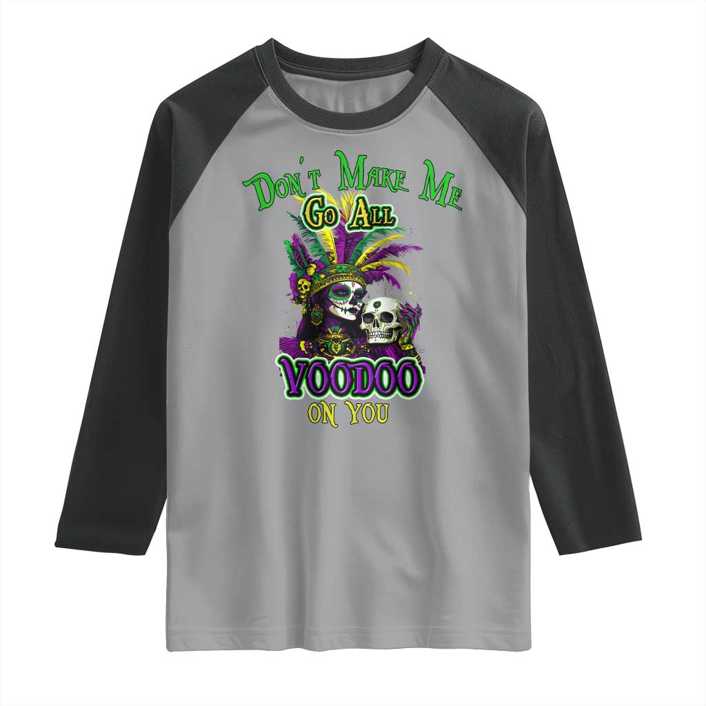 Funny Mardi Gras Voodoo Queen Raglan Shirt Don't Make Me Go All Voodoo On You TS11 Sport Gray Black Print Your Wear