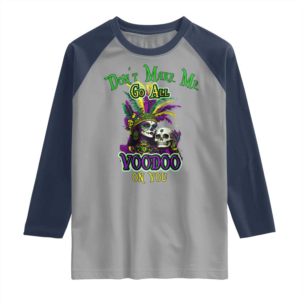 Funny Mardi Gras Voodoo Queen Raglan Shirt Don't Make Me Go All Voodoo On You TS11 Sport Gray Navy Print Your Wear