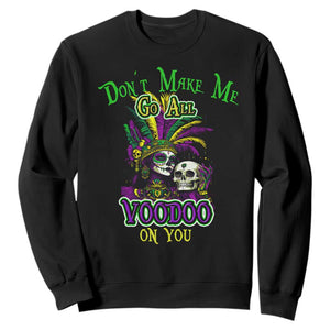 Funny Mardi Gras Voodoo Queen Sweatshirt Don't Make Me Go All Voodoo On You TS11 Black Print Your Wear