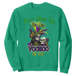 Funny Mardi Gras Voodoo Queen Sweatshirt Don't Make Me Go All Voodoo On You TS11 Irish Green Print Your Wear