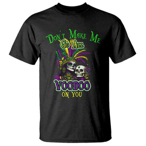 Funny Mardi Gras Voodoo Queen T Shirt Don't Make Me Go All Voodoo On You TS11 Black Print Your Wear