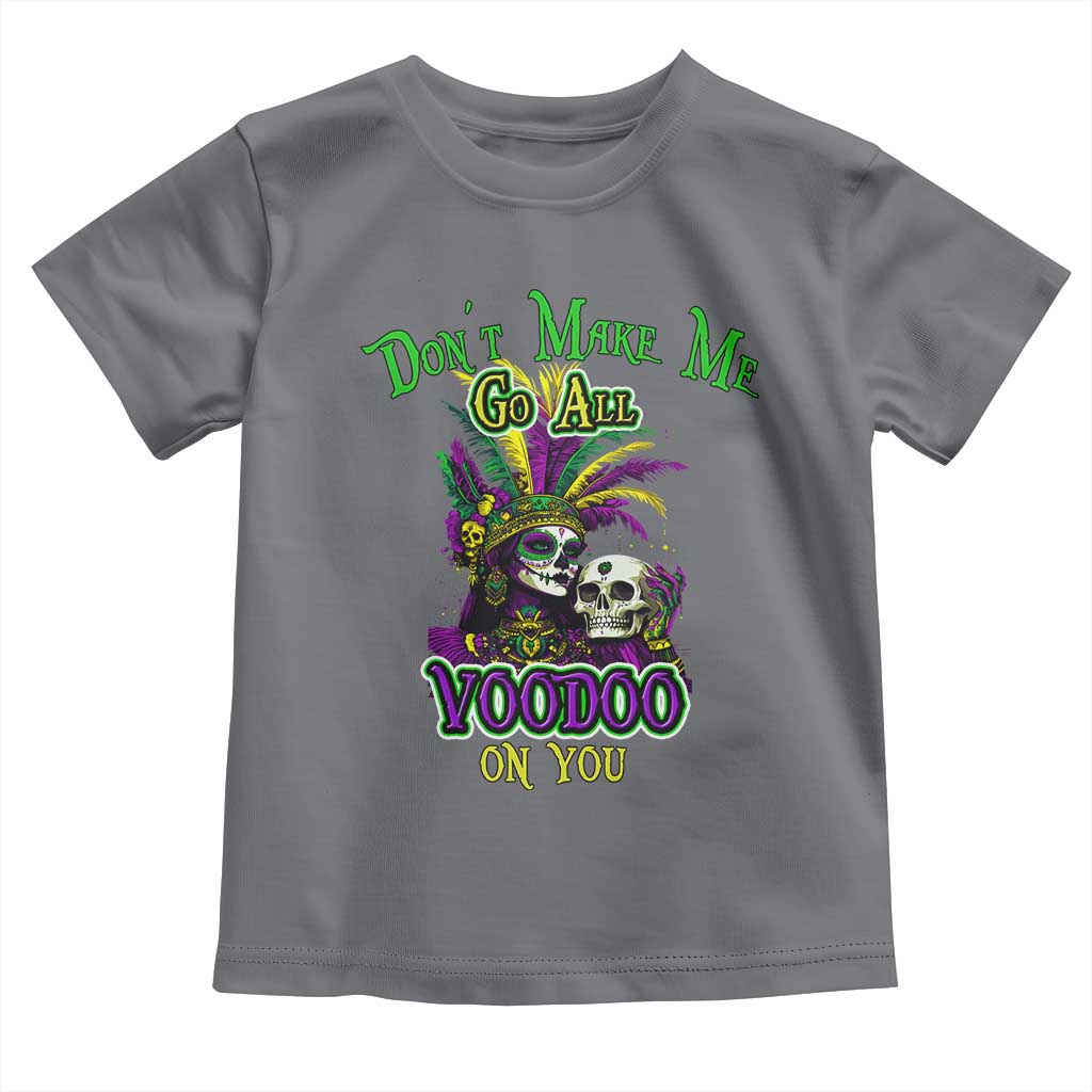 Funny Mardi Gras Voodoo Queen Toddler T Shirt Don't Make Me Go All Voodoo On You TS11 Charcoal Print Your Wear