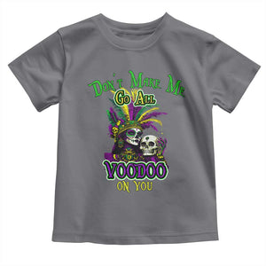 Funny Mardi Gras Voodoo Queen Toddler T Shirt Don't Make Me Go All Voodoo On You TS11 Charcoal Print Your Wear