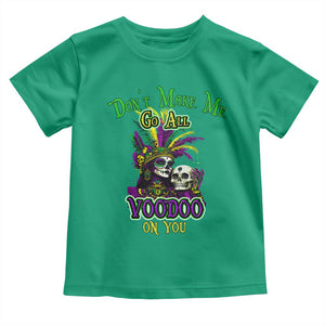 Funny Mardi Gras Voodoo Queen Toddler T Shirt Don't Make Me Go All Voodoo On You TS11 Irish Green Print Your Wear