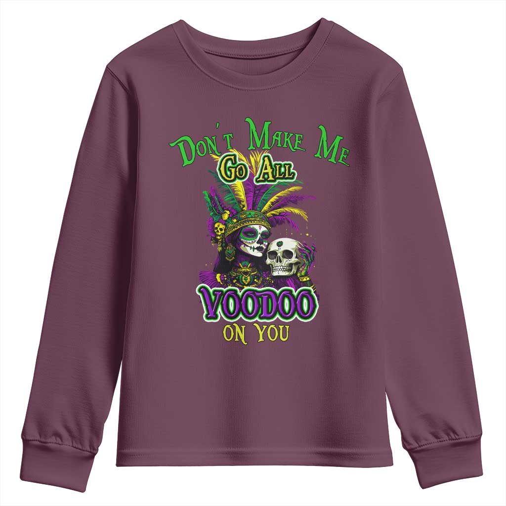 Funny Mardi Gras Voodoo Queen Youth Sweatshirt Don't Make Me Go All Voodoo On You TS11 Maroon Print Your Wear