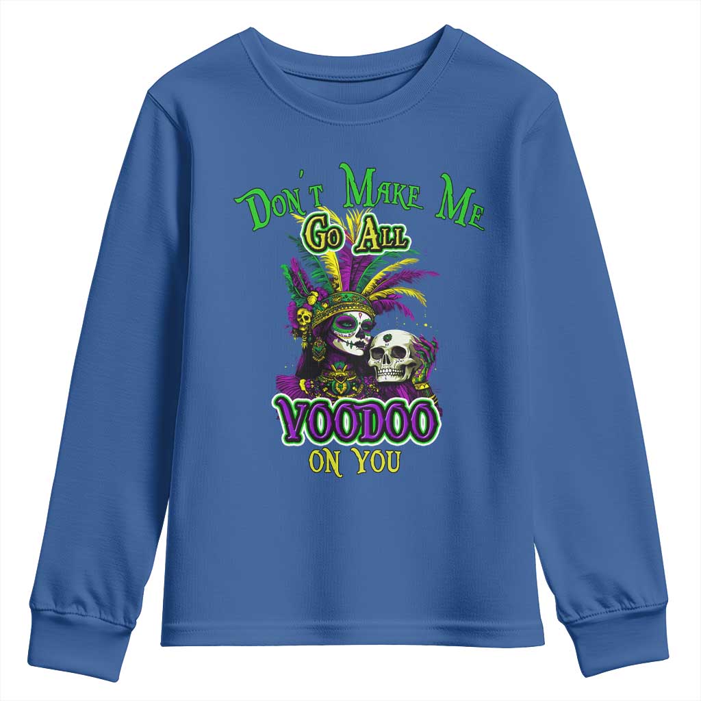 Funny Mardi Gras Voodoo Queen Youth Sweatshirt Don't Make Me Go All Voodoo On You TS11 Royal Blue Print Your Wear