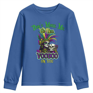 Funny Mardi Gras Voodoo Queen Youth Sweatshirt Don't Make Me Go All Voodoo On You TS11 Royal Blue Print Your Wear