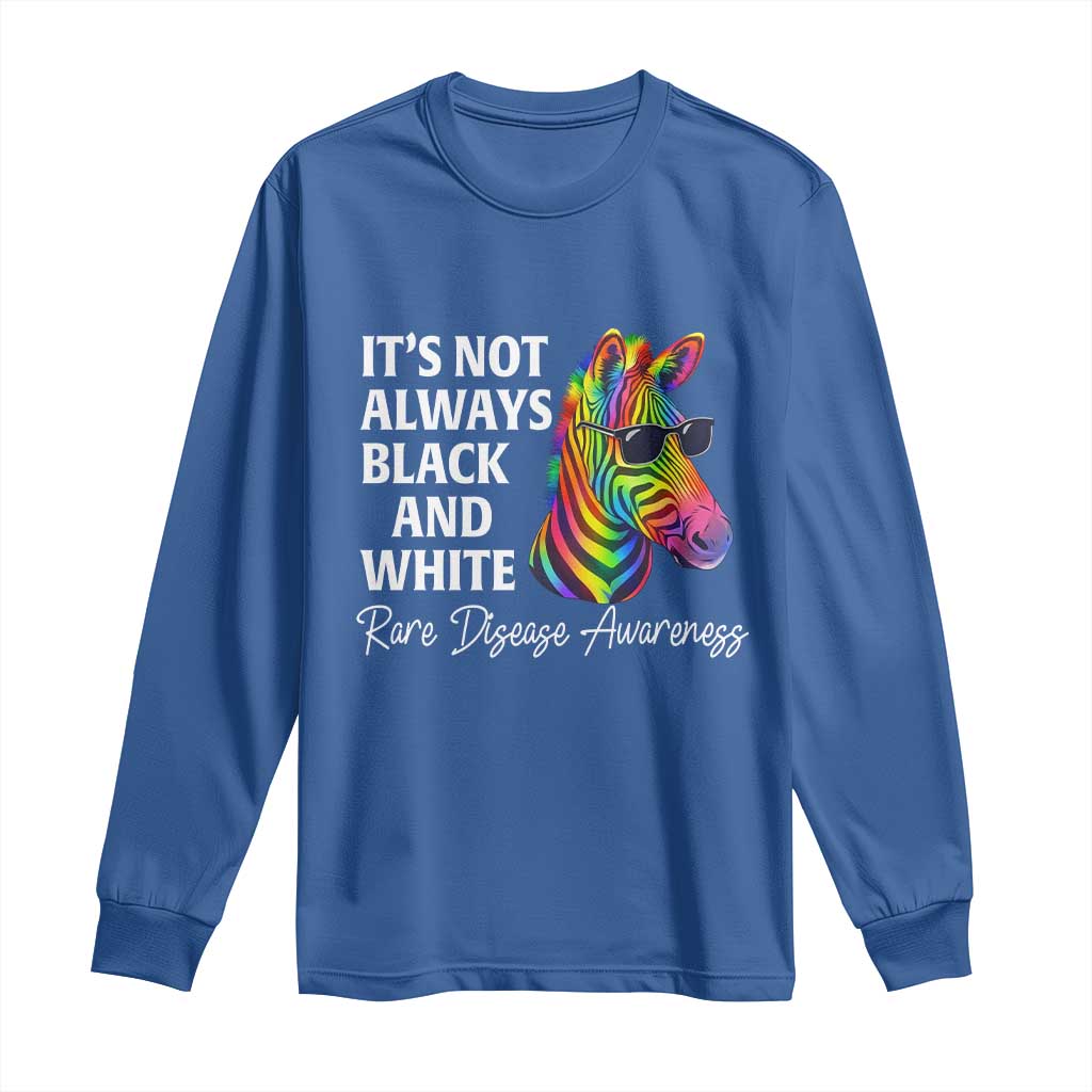 Rare Disease Awareness Long Sleeve Shirt It Is Not Always Black And White Colorful Zebra TS11 Royal Blue Print Your Wear