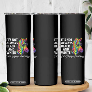 Rare Disease Awareness Skinny Tumbler It Is Not Always Black And White Colorful Zebra TS11 Print Your Wear