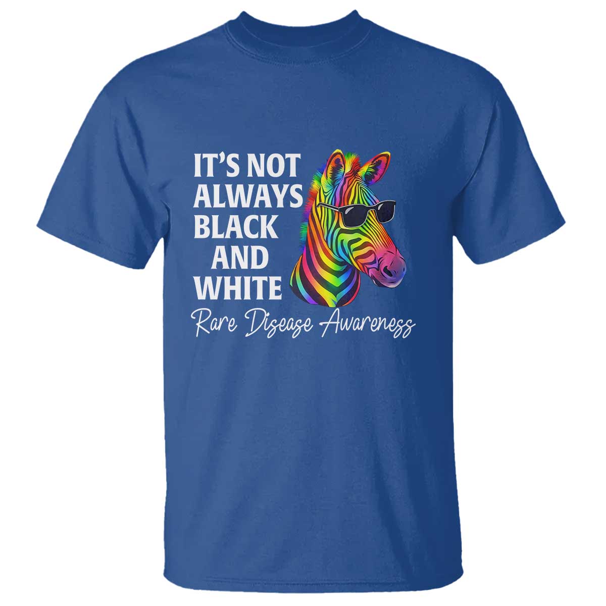 Rare Disease Awareness T Shirt It Is Not Always Black And White Colorful Zebra TS11 Royal Blue Print Your Wear